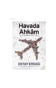Havada Ahkâm; "Türk Sivil Havacılığına İçeriden Bir Bakış – 1"
