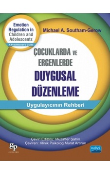 Çocuklarda ve Ergenlerde Duygusal Düzenleme - Michael A. Southam - Gerow - Nobel Akademik Yayıncılık