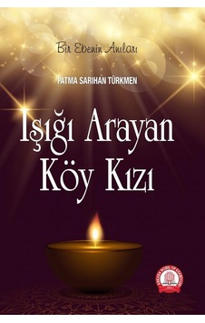Işığı Arayan Köy Kızı - Bir Ebenin Anıları - Fatma Sarıhan - Ankara Nobel Tıp