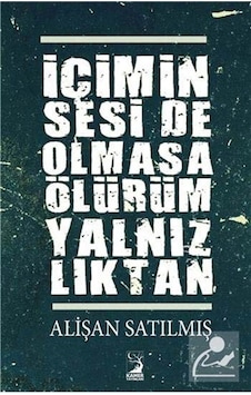 İçimin Sesi De Olmasa Ölürüm Yalnızlıktan - Alişan Satılmış - Kamer Yayınları