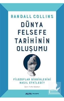 Dünya Felsefe Tarihinin Oluşumu (Ciltli) / Randall Collins 9786254490620 Dünya Felsefe Tarihinin Oluşumu (Ciltli) / Randall Collins 9786254490620