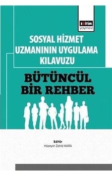 Sosyal Hizmet Uzmanının Uygulama Kılavuzu Bütüncül Bir Rehber ... Sosyal Hizmet Uzmanının Uygulama Kılavuzu Bütüncül Bir Rehber ...