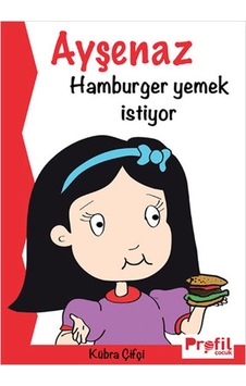 Ayşenaz Hamburger Yemek İstiyor - Kübra Çifçi - Profil Çocuk Ayşenaz Hamburger Yemek İstiyor - Kübra Çifçi - Profil Çocuk