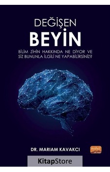Değişen Beyin: Bilim Zihin Hakkında Ne Diyor ve Siz Bununla İlgili Ne Yapabilirsiniz? - Mariam Kavakcı - Nobel Bilimsel Eserler Değişen Beyin: Bilim Zihin Hakkında Ne Diyor ve Siz Bununla İlgili Ne Yapabilirsiniz? - Mariam Kavakcı - Nobel Bilimsel Eserler