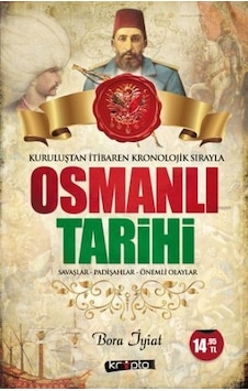 Osmanlı Tarihi - Savaşlar - Padişahlar - Önemli Olaylar - Bora İyiat - Kripto Osmanlı Tarihi - Savaşlar - Padişahlar - Önemli Olaylar - Bora İyiat - Kripto