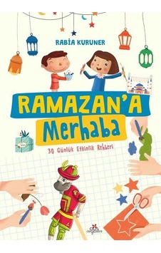 Ramazan'a Merhaba / 30 Günlük Etkinlik Rehberi / Rabia Kuruner Ramazan'a Merhaba / 30 Günlük Etkinlik Rehberi / Rabia Kuruner