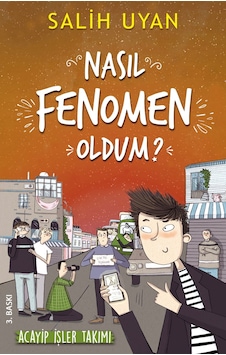 Nasıl Fenomen Oldum? (Akıl Almaz Maceralar) Nasıl Fenomen Oldum? (Akıl Almaz Maceralar)