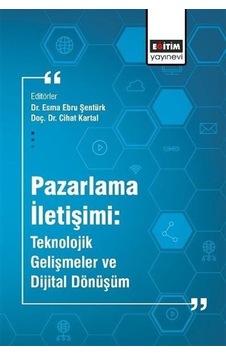 Pazarlama İletişimi: Teknolojik Gelişmeler Ve Dijital Dönüşüm ...