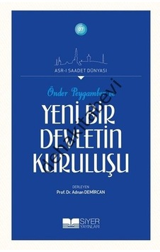 Önder Peygamber ve Yeni Bir Devletin Kuruluşu - Adnan Demircan - Siyer Yayınları Önder Peygamber ve Yeni Bir Devletin Kuruluşu - Adnan Demircan - Siyer Yayınları