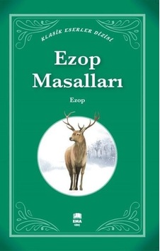 Ezop Masalları - Klasik Eserler Dizisi - Ezop - Ema Genç Ezop Masalları - Klasik Eserler Dizisi - Ezop - Ema Genç