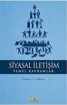 Siyasal İletişim - Temel Kavramlar - G. Lilleker - Kaknüs Yayınları Siyasal İletişim - Temel Kavramlar - G. Lilleker - Kaknüs Yayınları