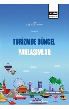 Turizmde Güncel Yaklaşımlar- Eğitim Yayınevi Turizmde Güncel Yaklaşımlar- Eğitim Yayınevi