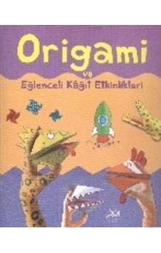Eğlenceli Kağıt Etkinlikleri ve Origami - Kate Needham -  Eileen O'Brien - 1001 Çiçek