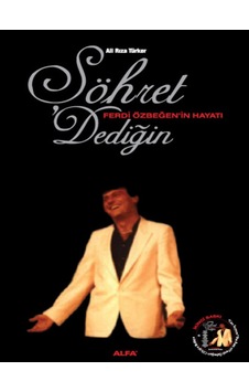 Şöhret Dediğin (Ferdi Özbeğen'in Hayatı) - Rıza Türker - Alfa Yayıncılık Şöhret Dediğin (Ferdi Özbeğen'in Hayatı) - Rıza Türker - Alfa Yayıncılık