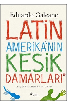 Latin Amerika'Nın Kesik Damarları Latin Amerika'Nın Kesik Damarları