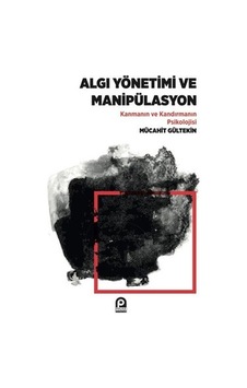 Algı Yönetimi Ve Manipülasyon Üzerine Psikolojik Çalışma Algı Yönetimi Ve Manipülasyon Üzerine Psikolojik Çalışma