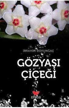 Gözyaşı Çiçeği - İbrahim Doyumgaç - Efsus Gözyaşı Çiçeği - İbrahim Doyumgaç - Efsus