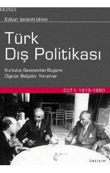 Türk Dış Politikası Cilt 1; Kurtuluş Savaşından Bugüne Olgular, Belgeler, Yorumlar Türk Dış Politikası Cilt 1; Kurtuluş Savaşından Bugüne Olgular, Belgeler, Yorumlar