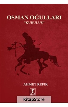 Osman Oğulları - Kuruluş - Ahmet Refik - Hitabevi Osman Oğulları - Kuruluş - Ahmet Refik - Hitabevi