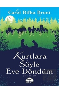 Kurtlara Söyle Eve Döndüm - Carol Rifka Brunt - Martı Yayınları Kurtlara Söyle Eve Döndüm - Carol Rifka Brunt - Martı Yayınları