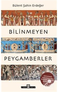 Bilinmeyen Peygamberler & Asya'dan Amerika'ya, Kutuplardan Afr...