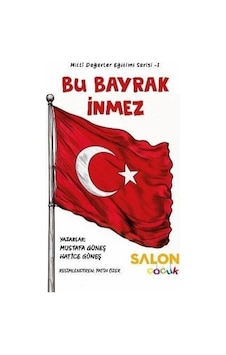 Bu Bayrak İnmez / Mustafa Güneş Bu Bayrak İnmez / Mustafa Güneş