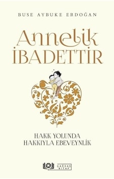 Annelik İbadettir  - Buse Aybuke Erdoğan  - Çağdaş Kitap