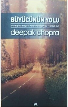 Büyücünün Yolu-İstediğiniz Hayatı Yaratmak İçin 20 Ruhsal Yol - Deepak Chopra - Yol Yayınları