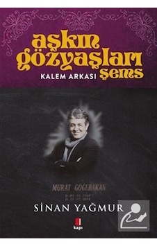 Mercankitap Kalem Arkası - Aşkın Gözyaşları Şems / Sinan Yağmur