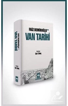 Faiz Demiroğlu'nun Van Tarihi / Faiz Demiroğlu Faiz Demiroğlu'nun Van Tarihi / Faiz Demiroğlu