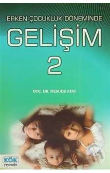 Erken Çocukluk Döneminde Gelişim 2 - Doç. Dr. Mesude Atay - Kök Yayıncılık