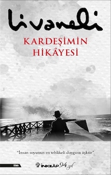 Kardeşimin Hikayesi - Zülfü Livaneli - İnkılap Kitabevi Kardeşimin Hikayesi - Zülfü Livaneli - İnkılap Kitabevi