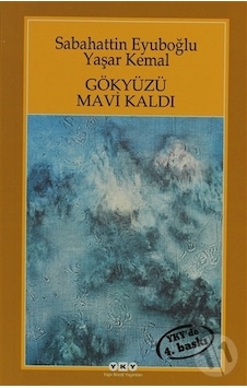 Gökyüzü Mavi Kaldı - Sabahattin Eyüboğlu - Yaşar Kemal - Yapı Kredi Yayınları Gökyüzü Mavi Kaldı - Sabahattin Eyüboğlu - Yaşar Kemal - Yapı Kredi Yayınları