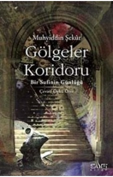 Gölgeler Koridoru - Bir Sufinin Günlüğü - Muhyiddin Şekur - Sufi Kitap Gölgeler Koridoru - Bir Sufinin Günlüğü - Muhyiddin Şekur - Sufi Kitap