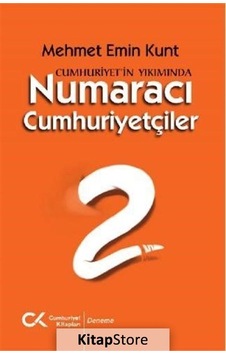 Cumhuriyet'in Yıkımında Numaracı Cumhuriyetçiler - Mehmet Emin Kunt - Cumhuriyet Kitapları