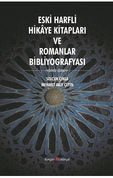 Eski Harfli Hikaye Kitapları ve Romanlar Bibliyografisi - Selçuk Çıkla - Mehmet Akif Çetin - Kurgan Edebiyat Eski Harfli Hikaye Kitapları ve Romanlar Bibliyografisi - Selçuk Çıkla - Mehmet Akif Çetin - Kurgan Edebiyat
