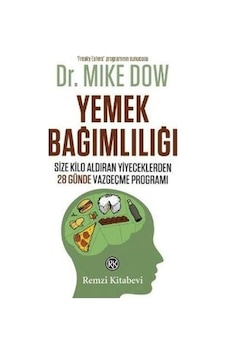 Yemek Bağımlılığı - Mike Dow - Remzi Kitabevi Yemek Bağımlılığı - Mike Dow - Remzi Kitabevi