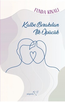 Kalbe Bırakılan İlk Öpücük - Funda Kınalı - Müptela Yayınları