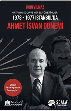 Ortanın Solu Ve Yerel Yönetimler 1973-1977 İstanbul Da Ahmet İsvan Dönemi Ortanın Solu Ve Yerel Yönetimler 1973-1977 İstanbul Da Ahmet İsvan Dönemi