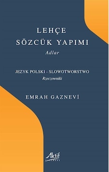 Lehçe Sözcük Yapımı / Emrah Gaznevi Lehçe Sözcük Yapımı / Emrah Gaznevi