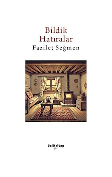 Bildik Hatıralar / Fazilet Seğmen