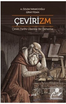 Çevirizm - Çeviri Tarihi Üzerine Bir Deneme - Aslı Özlem Tarakcıoğlu - Kopernik Kitap Çevirizm - Çeviri Tarihi Üzerine Bir Deneme - Aslı Özlem Tarakcıoğlu - Kopernik Kitap