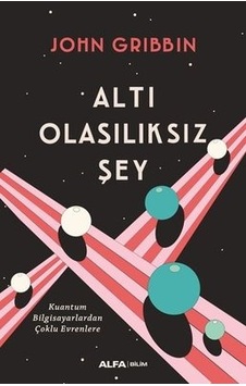 Altı Olasılıksız Şey  - John Gribbin  - Alfa Yayıncılık