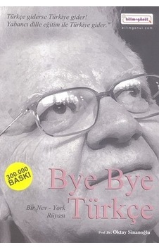 Bye Bye Türkçe - Oktay Sinanoğlu - Bilim+Gönül
