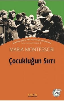 Çocukluğun Sırrı - Maria Montessori - Kaknüs Yayınları Çocukluğun Sırrı - Maria Montessori - Kaknüs Yayınları
