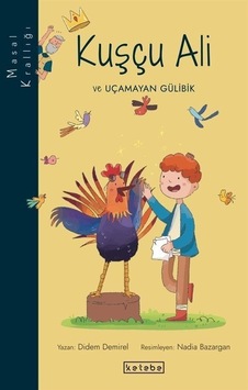 Kuşçu Ali ve Uçmayan Gülibik - Masal Krallığı - Didem Demirel - Ketebe Kuşçu Ali ve Uçmayan Gülibik - Masal Krallığı - Didem Demirel - Ketebe