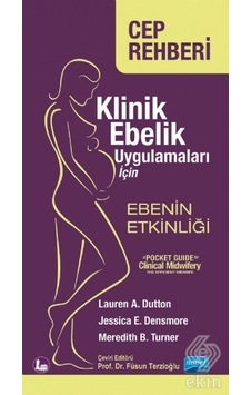 Klinik Ebelik Uygulamaları için Ebenin Etkinliği-Cep Rehberi - Jessica E. Densmore -  Meredith B. Turner - Nobel Akademik Yayıncılık