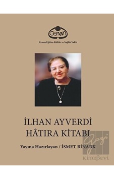 İlhan Ayverdi Hatıra Kitabı- Cenan Eğitim Kültür ve Sağlık Vakfı İlhan Ayverdi Hatıra Kitabı- Cenan Eğitim Kültür ve Sağlık Vakfı