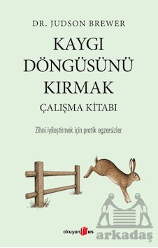 Kaygı Döngüsünü Kırmak Çalışma Kitabı Okuyan Us Yayınları Kaygı Döngüsünü Kırmak Çalışma Kitabı Okuyan Us Yayınları