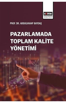 Pazarlamada Toplam Kalite Yönetimi / Abdulvahap Baydaş Pazarlamada Toplam Kalite Yönetimi / Abdulvahap Baydaş